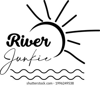 River Junkie, Fishing Quote, Typography for print or use as poster, card, flyer or T Shirt