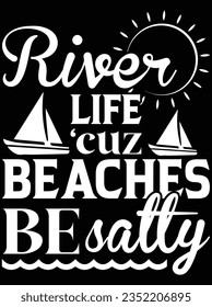 River life 'cuz beaches be salty vector art design, eps file. design file for t-shirt. SVG, EPS cuttable design file