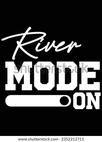River mode on vector art design, eps file. design file for t-shirt. SVG, EPS cuttable design file
