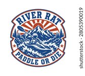 River Rat Paddle or Die Rafting Adventure Badge T-Shirt Design