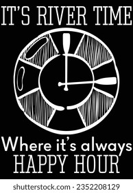 It's river time where it's always happy hour vector art design, eps file. design file for t-shirt. SVG, EPS cuttable design file