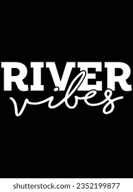 River vibes vector art design, eps file. design file for t-shirt. SVG, EPS cuttable design file