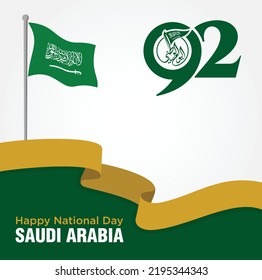 Riyadh, September 23, 2022. Translation Arabic Text: Saudi National Day. 92 years anniversary. Kingdom of Saudi Arabia Flag. Vector Illustration. Eps 10.