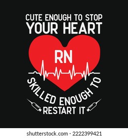Rn Registered Nurse Cute Enough To Stop Your Heart