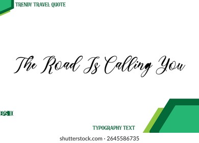 The Road Is Calling You  Cursive Stylish Text Calligraphy Trendy Travel Quote