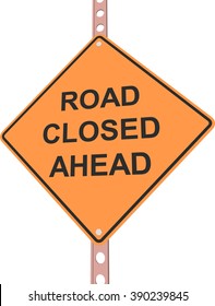 "Road closed ahead" - 3d illustration of yellow roadsign isolated on white background