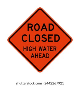 Road closed high water ahead warning road sign