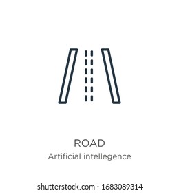 Road icon. Thin linear road outline icon isolated on white background from artificial intelligence collection. Line vector sign, symbol for web and mobile