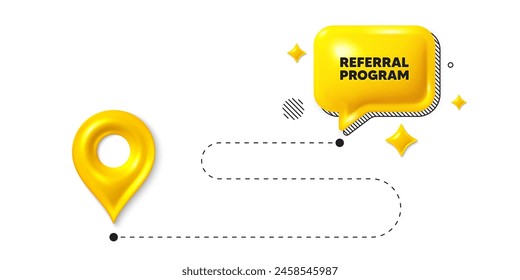 Road journey position 3d pin. Referral program tag. Refer a friend sign. Advertising reference symbol. Referral program message. Chat speech bubble, place banner. Yellow text box. Vector