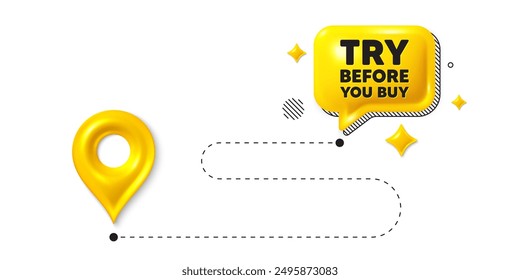 Road journey position 3d pin. Try before you buy tag. Special offer price sign. Advertising discounts symbol. Try before you buy message. Chat speech bubble, place banner. Yellow text box. Vector