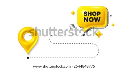 Road journey position 3d pin. Shop now tag. Special offer sign. Retail Advertising symbol. Shop now message. Chat speech bubble, place banner. Yellow text box. Vector