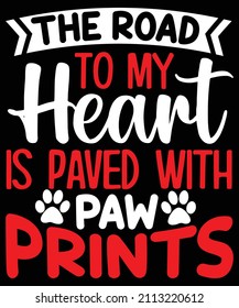 The road to my heart is paved with paw prints typography t-shirt design