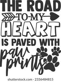 The Road To My Heart Is Paved With Paw Prints - Pet Mom