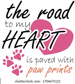 The road to my heart. Pets quotes vector. Quotes