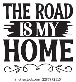 The Road Is My Home  SVG Design Vector File.