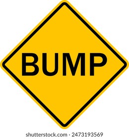 Road sign BUMP. Warning sign. Hit. Speed bump sign. Be careful, rough road. Rhombus. Warning diamond shaped yellow road sign