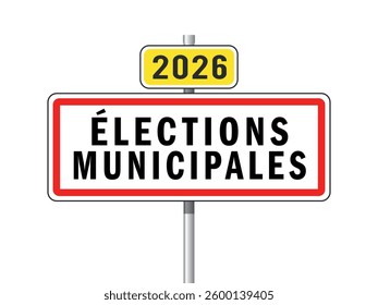 Road sign "Elections municipales 2026": "Municipal Elections 2026" in French