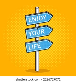 road sign enjoy your life conceptual happiness metaphor pinup pop art retro vector illustration. Comic book style imitation.