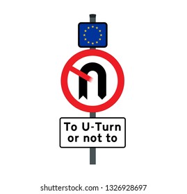 Road sign with U-turn and the european union flag with stars adapted into the message that the UK will have to decide to do or not to do a U-turn on Brexit.