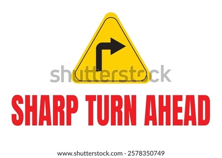 Road sign, yellow triangle, right turn arrow, red text warning, 