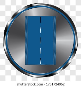Road simple icon vector on metal round button. Transparent grid