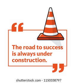 The Road To Success Is Always Under Construction Motivational Poster Design with Traffic Cone Vector Illustration 