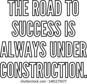 The road to success is always under construction