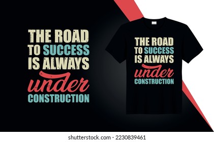 
El camino al éxito siempre está en construcción - citas de diseño de camisetas para la impresión de camisetas, retro