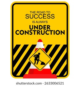 The Road to Success is always Under Construction. Poster vector