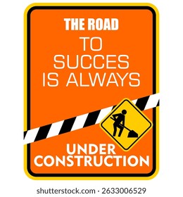 The Road to Success is always Under Construction. Poster vector