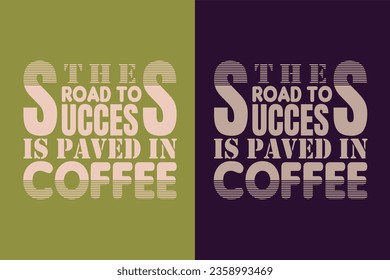 The Road To Success Is Paved In Coffee, I Run On Coffee and Sarcasm Shirt, Retro Coffee, Funny Coffee Lover Gift, T Shirt, EPS, 