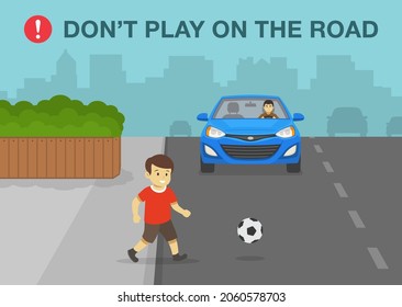 Road or traffic safety rule. Young boy running onto city road. Kid playing football on the street. Don't play on the road warning design. Flat vector illustration template.