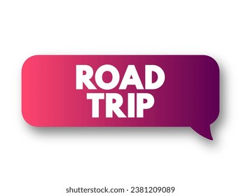 Road Trip is a long-distance journey traveled by automobile, text concept background