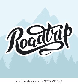 Road trip. The slogan. Vector illustration with hand lettering.Black trendy letters with lines on mountain landscape background. Travel the world. Wanderlust. Travel blog banner poster card trip car.