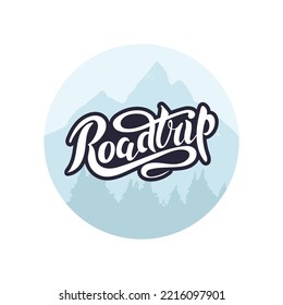 Road trip. slogan. Vector illustration with hand lettering.Black trendy letters with lines on mountain landscape in circle background. Travel the world. Wanderlust. Travel blog poster card trip car