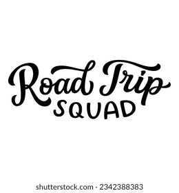 Road trip squad. Hand lettering text  on white background. Vector typography for t shirt design, posters, banners, cards