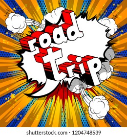 Road Trip - Vector illustrated comic book style phrase.