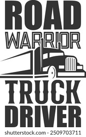 Road Warrior Truck Driver - Truck Driver Illustration