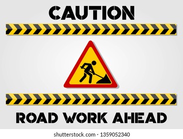 Road Work Ahead Sign and Caution lines isolated on white background. Vector illustration.