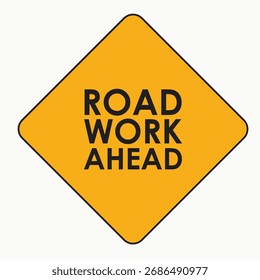 Road Work Ahead Sign, Yellow Diamond Construction Zone Traffic Warning Vector Illustration. 