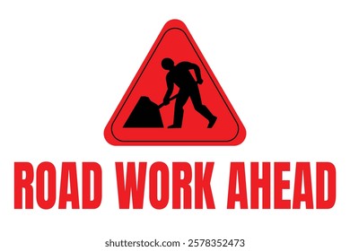 Road work sign, triangular warning symbol, red background, black silhouette of worker with shovel, bold typography, construction caution, simple graphic design.