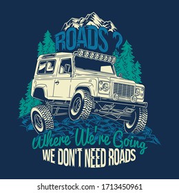 roads where were going we dont need roads off road 4x4 quotes saying