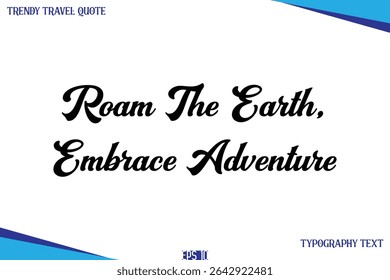 Roam The Earth, Embrace Adventure   Classic Style Typography Text Trendy Travel Saying