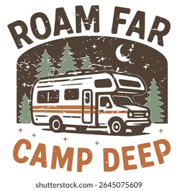 Roam Far Camp Deep - Camping T-shirt Vector, Outdoor Quotes For Campers, Trending Outdoorsy Nature Adventure Design Sublimation