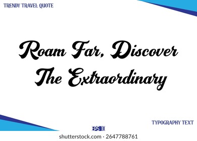 Roam Far, Discover The Extraordinary  Classic Style Typography Text Trendy Travel Saying