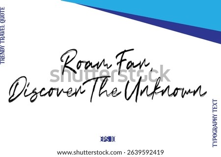 Roam Far, Discover The Unknown  BrushTypography Lettering Trendy Travel Caption