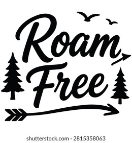 Roam free handwritten text with pine trees, birds, and arrows, adventure phrase