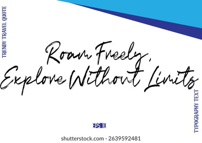 Roam Freely, Explore Without Limits   BrushTypography Lettering Trendy Travel Caption