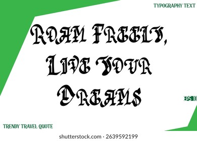 Roam Freely, Live Your Dreams  Retro Stylish Text Lettering Trendy Travel Quote