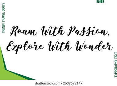 Roam With Passion, Explore With Wonder  Modern Typescript Text Trendy Travel Caption
